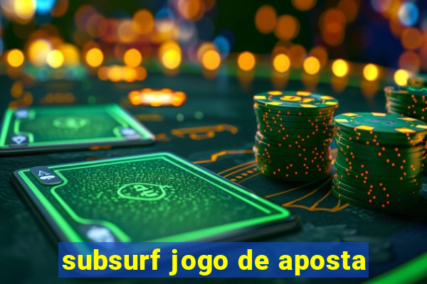 subsurf jogo de aposta